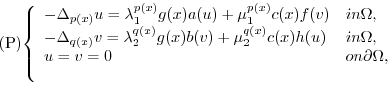 \begin{equation*}
(P)\left\{
\begin{array}{lll}
-\Delta _{p(x)}u=\lambda_{1}^{p(...
...u=v=0 & \text{on }\partial \Omega , & \\
& &
\end{array}\right.
\end{equation*}