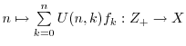 $n\mapsto\sum\limits_{k=0}^nU(n, k)f_k:\mathbb{Z}_+\to X $