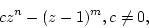 \begin{displaymath}cz^n-(z-1)^m, c\not=0,\end{displaymath}