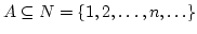 $A \subseteq N=\{1, 2, \ldots, n, \ldots\}$