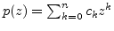 $p(z) = \sum_{k=0}^{n}c_k z^k$