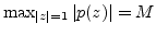$\max_{\vert z\vert = 1}\vert p(z)\vert = M$