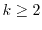 $k\ge 2$
