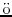 $\rm\ddot{o}$