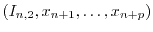 $(I_{n,2},x_{n+1},\ldots,x_{n+p})$