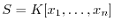 $S=K[x_1,\ldots,x_n]$
