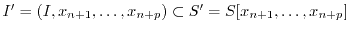 $I'=(I,x_{n+1},\ldots,x_{n+p})\subset S'=S[x_{n+1},\ldots,x_{n+p}]$