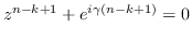 $z^{n-k+1}+e^{i\gamma(n-k+1)}=0$