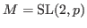 $M={\rm SL}(2,p)$