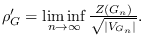 $\rho_{G}'=\liminf\limits_{n\rightarrow\infty}
\frac{Z(G_{n})}{\sqrt{\vert V_{G_{n}}\vert}}.$
