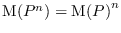 ${\mathrm{M}\kern.1pt} (P^n)=
{{\mathrm{M}\kern.1pt}(P)}^n$