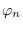 $\varphi_{n}$